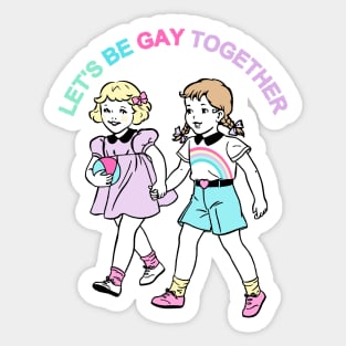 Let's Be Gay Together (girls) Sticker